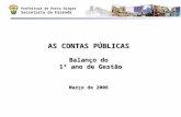 Prefeitura de Porto Alegre Secretaria da Fazenda AS CONTAS PÚBLICAS Balanço do 1º ano de Gestão Março de 2006.
