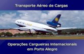 Operações Cargueiras Internacionais em Porto Alegre Operações Cargueiras Internacionais em Porto Alegre Transporte Aéreo de Cargas.