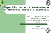 Experiências no armazenamento de Matérias Primas e Biodiesel Prof. Donato Aranda Laboratório Greentec Escola Nacional de Química UFRJ ABNT Outubro, 2005.