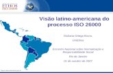 Figura:  Visão latino-americana do processo ISO 26000 Giuliana Ortega Bruno, UniEthos Encontro Nacional sobre Normalização e Responsabilidade.