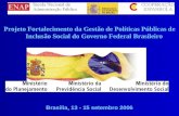 Projeto Fortalecimento da Gestão de Políticas Públicas de Inclusão Social do Governo Federal Brasileiro Brasilia, 13 - 15 setembro 2006.