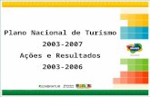 Plano Nacional de Turismo 2003-2007 Ações e Resultados 2003-2006.