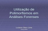 Utilização de Polimorfismos em Análises Forenses Luciana Otero Lima - Março/2006-