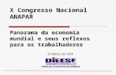 26 Março de 2009 X Congresso Nacional ANAPAR Panorama da economia mundial e seus reflexos para os trabalhadores.
