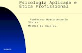 11/1/2014 1 Psicologia Aplicada e Ética Profissional Professor Marco Antonio Vieira Módulo II aula IV.