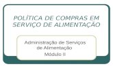 POLÍTICA DE COMPRAS EM SERVIÇO DE ALIMENTAÇÃO Administração de Serviços de Alimentação Módulo II.