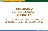 São Paulo/SP – 23/Agosto/2010 SEMINÁRIO CERTIFICAÇÃO REBRATES Lei 12.101 de 30/11/2009; e Decreto 7.237 de 21/07/2010.