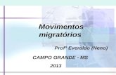 Movimentos migratórios Profº Everaldo (Neno) CAMPO GRANDE - MS 2013.