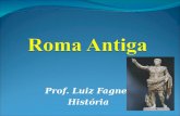 Prof. Luiz Fagner História. Conteúdos da prova mensal Conteúdos da prova mensal I - A formação de Roma Antiga (03 a 15) II - A República romana: ordem.