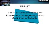 Serviços Especializados em Engenharia de Segurança e em Medicina do Trabalho SESMT.