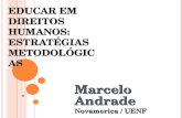 EDUCAR EM DIREITOS HUMANOS: ESTRATÉGIAS METODOLÓGICAS Marcelo Andrade Novamerica / UENF.