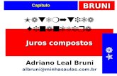 BRUNI Capítulo Juros compostos Matemática Financeira Adriano Leal Bruni albruni@  Na HP12C