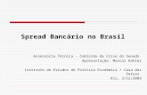Spread Bancário no Brasil Assessoria Técnica - Comissão da Crise do Senado Apresentação: Marcos Köhler Instituto de Estudos de Política Econômica / Casa.