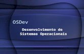 OSDev Desenvolvimento de Sistemas Operacionais. OSDev Hugo Serrano Barbosa Filho Escola Politécnica de Pernambuco Universidade de Pernambuco.