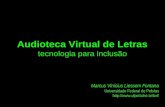 Audioteca Virtual de Letras tecnologia para inclusão Marcus Vinícius Liessem Fontana Universidade Federal de Pelotas