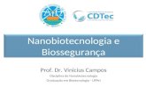 Nanobiotecnologia e Biossegurança Prof. Dr. Vinicius Campos Disciplina de Nanobiotecnologia Graduação em Biotecnologia - UFPel.