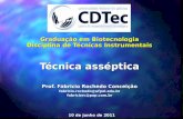 Graduação em Biotecnologia Disciplina de Técnicas Instrumentais Técnica asséptica Prof. Fabricio Rochedo Conceição fabricio.rochedo@ufpel.edu.brfabriciorc@pop.com.br.