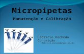 Micropipetas Manutenção e Calibração Fabricio Rochedo Conceição fabricio.rochedo@ufpel.edu.br.