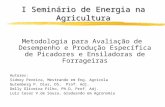 I Seminário de Energia na Agricultura Metodologia para Avaliação de Desempenho e Produção Específica de Picadores e Ensiladoras de Forrageiras Autores: