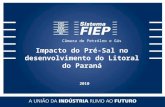 Impacto do Pré-Sal no desenvolvimento do Litoral do Paraná 2010 Câmara de Petróleo e Gás.
