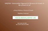 UNIJUI- Universidade Regional do Noroeste do Estado do Rio Grande do Sul Ciência Política e Teoria do Estado Dejalma Cremonese NEOLIBERALISMO VII Vera.