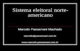 Sistema eleitoral norte- americano Marcelo Passamani Machado marcelo@passamani.com.br .