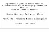 Dependência Química entre Médicos. A experiência de um serviço pioneiro no Brasil: Rede de Apoio a Médicos Hamer Nastasy Palhares Alves Prof. Dr. Ronaldo.