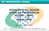 1 RESULTADO DO REGIME GERAL DE PREVIDÊNCIA SOCIAL – RGPS Março/2011 Brasília, abril de 2011 SPS – Secretaria de Políticas de Previdência Social.