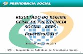 1 RESULTADO DO REGIME GERAL DE PREVIDÊNCIA SOCIAL – RGPS Fevereiro/2011 Brasília, março de 2011 SPS – Secretaria de Políticas de Previdência Social.
