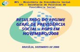 MPS – Ministério da Previdência Social SPS – Secretaria de Políticas de Previdência Social RESULTADO DO REGIME GERAL DE PREVIDÊNCIA SOCIAL – RGPS EM NOVEMBRO/2008.
