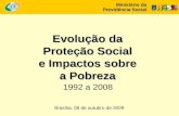 Ministério da Previdência Social Evolução da Proteção Social e Impactos sobre a Pobreza Evolução da Proteção Social e Impactos sobre a Pobreza 1992 a 2008.