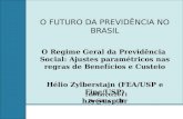 O FUTURO DA PREVIDÊNCIA NO BRASIL 16/Março/2011 Brasília - DF O Regime Geral da Previdência Social: Ajustes paramétricos nas regras de Benefícios e Custeio.