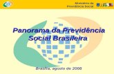 Brasília, agosto de 2008 Panorama da Previdência Social Brasileira Ministério da Previdência Social.