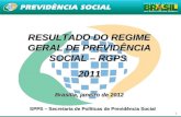 1 RESULTADO DO REGIME GERAL DE PREVIDÊNCIA SOCIAL – RGPS 2011 Brasília, janeiro de 2012 SPPS – Secretaria de Políticas de Previdência Social.