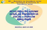 MPS – Ministério da Previdência Social SPS – Secretaria de Políticas de Previdência Social RESULTADO DO REGIME GERAL DE PREVIDÊNCIA SOCIAL – RGPS EM ABRIL/2009.