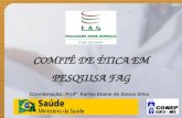 COMITÊ DE ÉTICA EM PESQUISA FAG Coordenação: Profª Karina Elaine de Souza Silva.