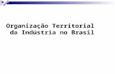 Organização Territorial da Indústria no Brasil. Estágios do processo formação espacial do território econômico brasileiro Tempos coloniais até o início.