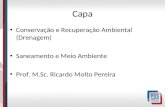 Capa Conservação e Recuperação Ambiental (Drenagem) Saneamento e Meio Ambiente Prof. M.Sc. Ricardo Molto Pereira.