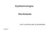 Profª: EnfªPAULINA A.M.PEREIRA Epidemiologia: Morbidade Morbidade 1 AULA 5.