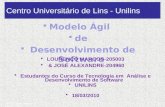 Centro Universitário de Lins - Unilins 18/03/2010 José Alexandre & Lourenço Marcos 1 Modelo Ágil de Desenvolvimento de Software LOURENÇO MARCOS-205003.