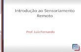 Introdução ao Sensoriamento Remoto Prof. Luiz Fernando.