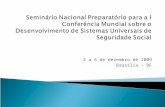 4 a 6 de dezembro de 2009 Brasília - DF. Os desafios para alcançar a universalização da seguridade social Renato Francisco dos Santos Paula Ministério.