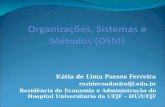 Kátia de Lima Passos Ferreira residecoadm@ufjf.edu.br Residência de Economia e Administração do Hospital Universitário da UFJF – HU/UFJF.