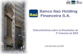 Teleconferência sobre os Resultados do 3º trimestre de 2003 Banco Itaú Holding Financeira S.A. 5 de Novembro de 2003.