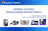 Itautec Philco Ricardo Egydio Setúbal Diretor de Relações com Investidores APIMEC ITAÚSA Apresentação Itautec Philco.