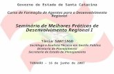 Governo do Estado de Santa Catarina Curso de Formação de Agentes para o Desenvolvimento Regional Seminário de Melhores Práticas de Desenvolvimento Regional.