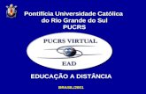 Pontifícia Universidade Católica do Rio Grande do Sul PUCRS BRASIL/2001 EDUCAÇÃO A DISTÂNCIA.
