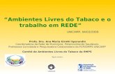 Ambientes Livres do Tabaco e o trabalho em REDE UNICAMP, 04/03/2009 Profa. Dra. Ana Maria Girotti Sperandio Coordenadora da Rede de Municípios Potencialmente.