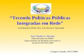 Tecendo Políticas Públicas Integradas em Rede Coordenadora Profa. Dra. Ana Maria G. Sperandio Ana Claudia A. Martins Representante da RMPS Departamento.