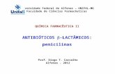 Universidade Federal de Alfenas – UNIFAL-MG Faculdade de Ciências Farmacêuticas QUÍMICA FARMACÊUTICA II ANTIBIÓTICOS -LACTÂMICOS: penicilinas Prof. Diogo.
